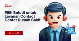 pilih solutif untuk contact center rumah sakit