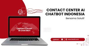 Mengenal Sistem Contact Center AI Chatbot Indonesia Bersama Solutif