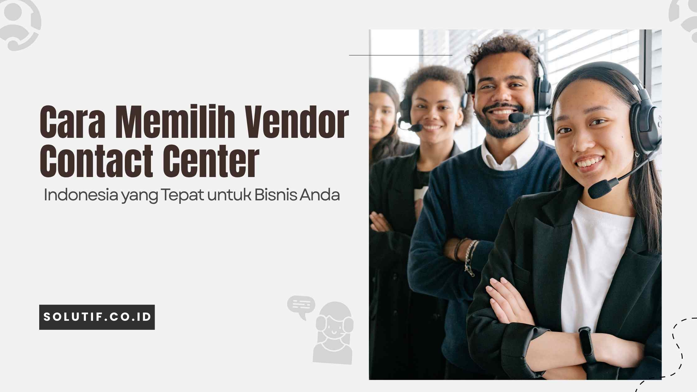 Cara Memilih Vendor Contact Center Indonesia yang Tepat untuk Bisnis Anda